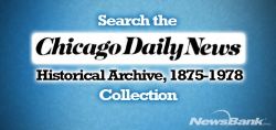 Search the Chicago Daily News Historical Archive, 1875-1978 Collection from Newsbank